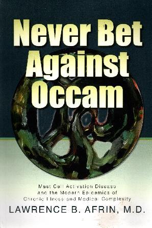 Image for Never Bet Against Occam: Mast Cell Activation Disease and the Modern Epidemics of Chronic Illness and Medical Complexity