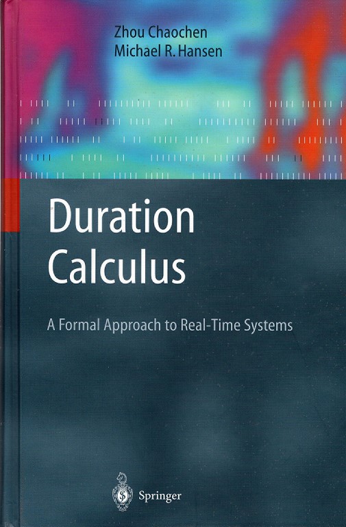 Image for Duration Calculus: A Formal Approach to Real-Time Systems (Monographs in Theoretical Computer Science. An EATCS Series)